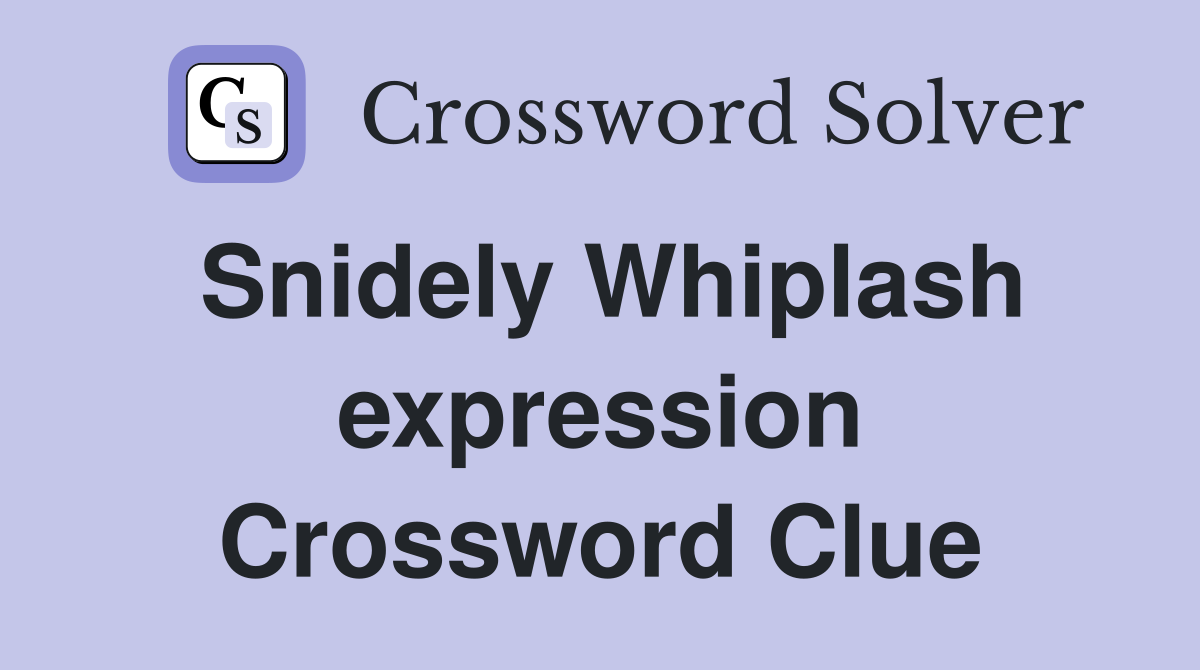 Snidely Whiplash expression Crossword Clue