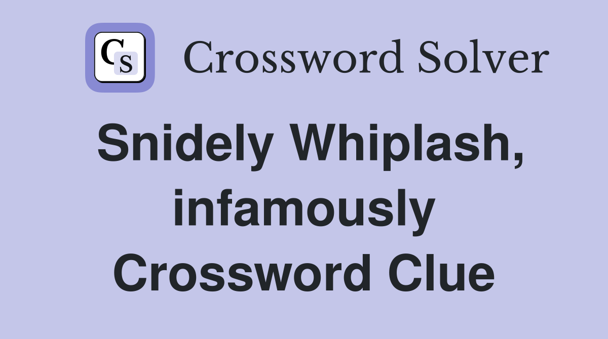Snidely Whiplash, infamously Crossword Clue
