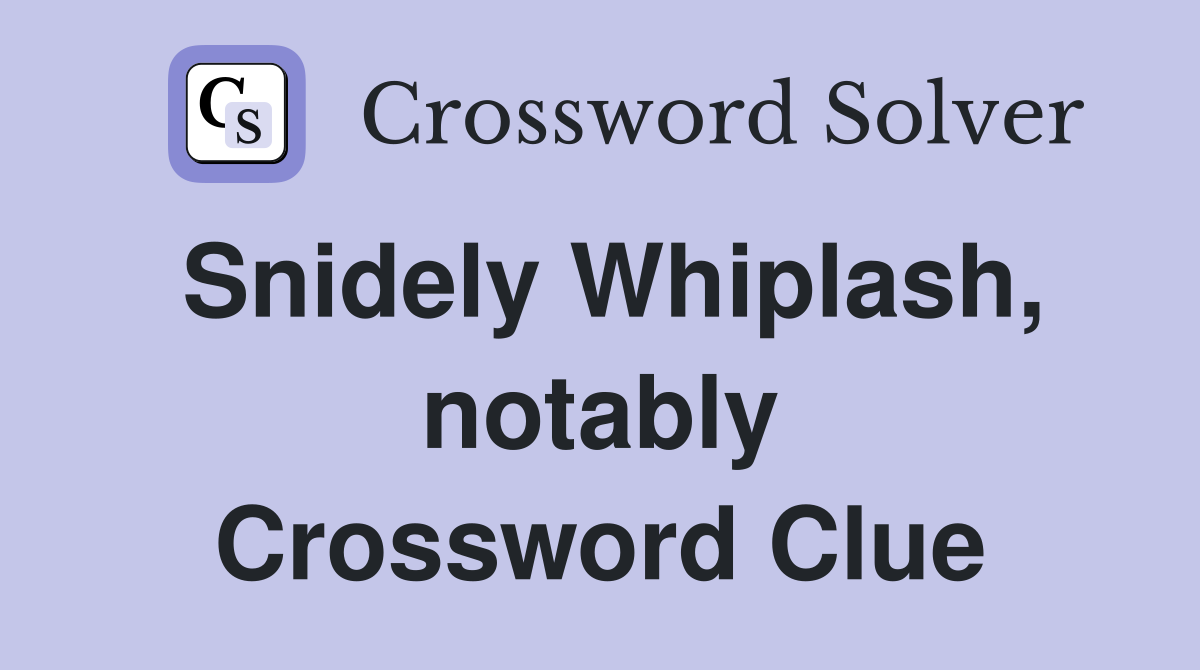 Snidely Whiplash, notably Crossword Clue