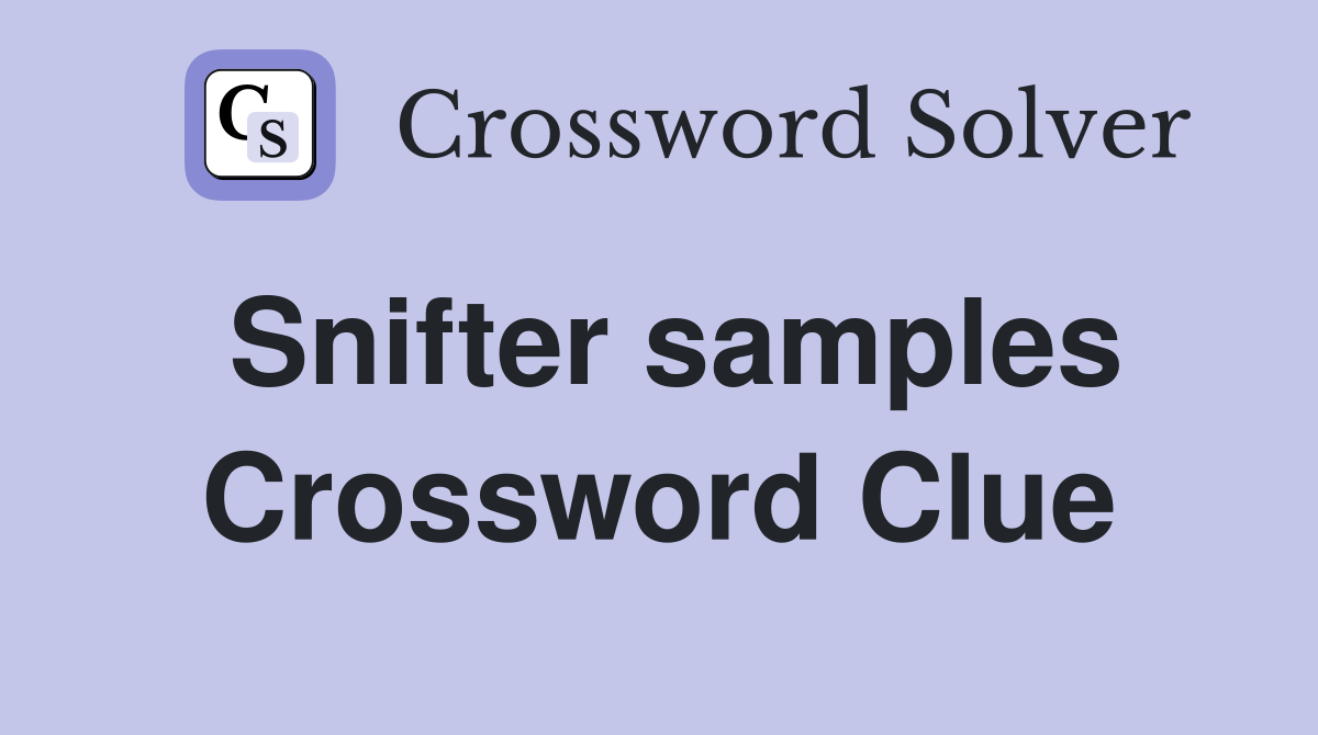 Snifter samples Crossword Clue