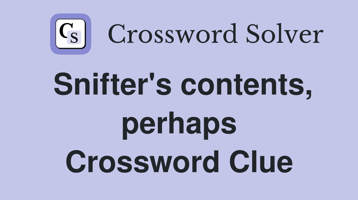 Snifter's contents, perhaps Crossword Clue