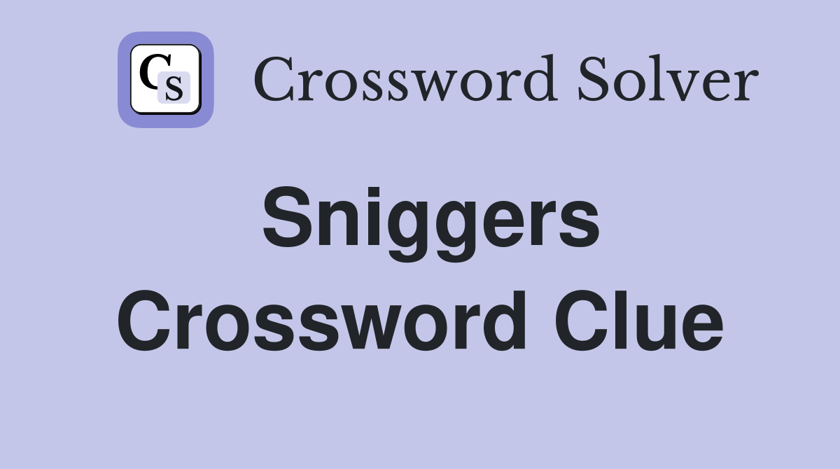 Sniggers Crossword Clue