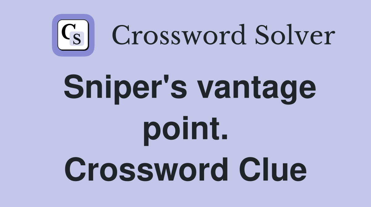 Sniper's vantage point. Crossword Clue