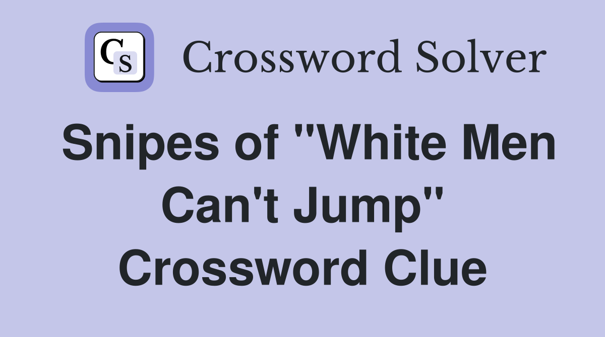 Snipes of "White Men Can't Jump" Crossword Clue