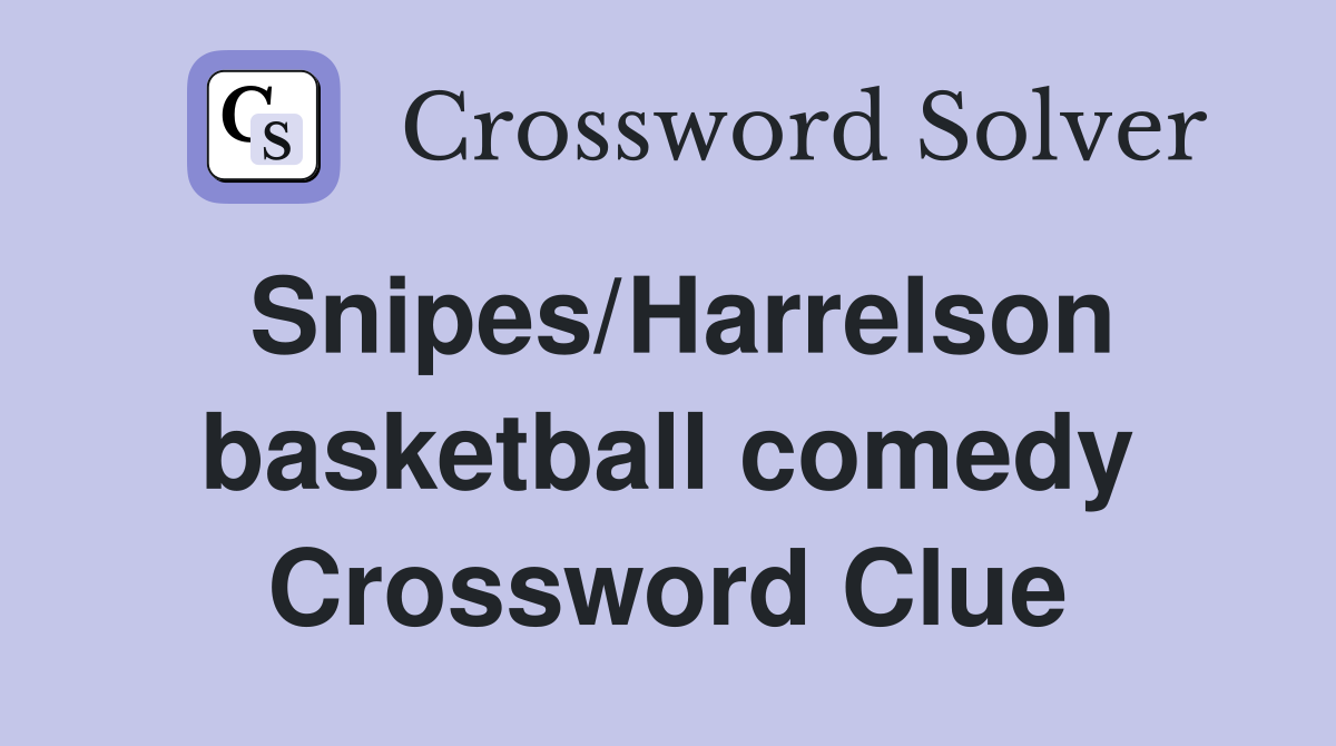 Snipes/Harrelson basketball comedy Crossword Clue