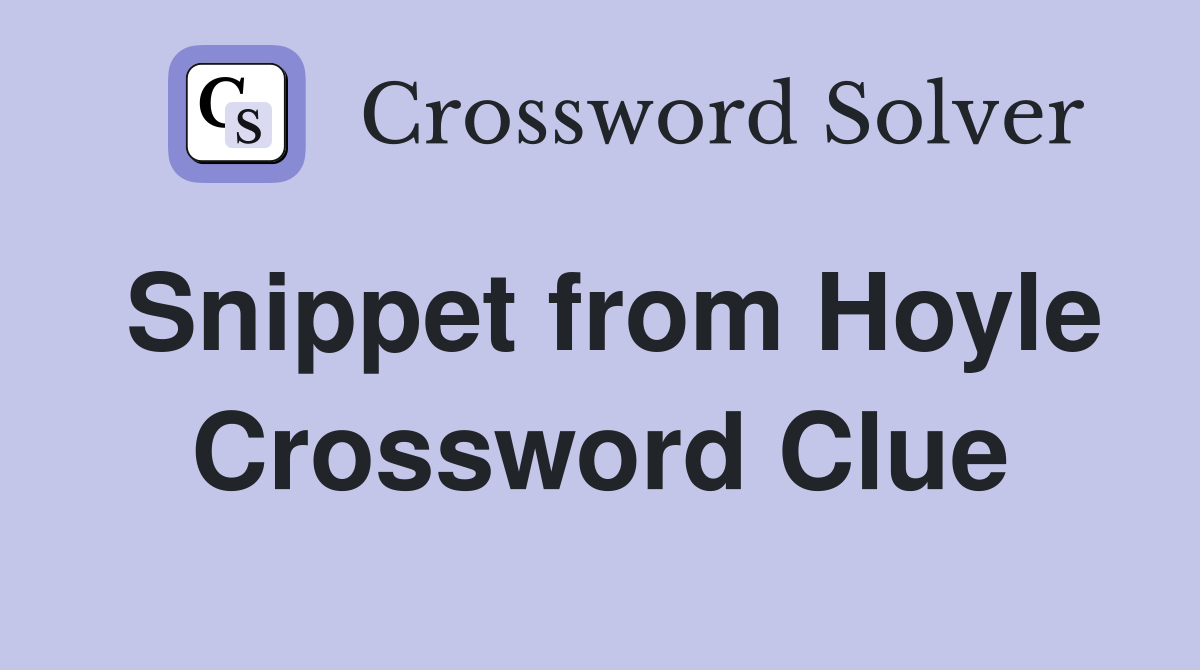 Snippet from Hoyle Crossword Clue
