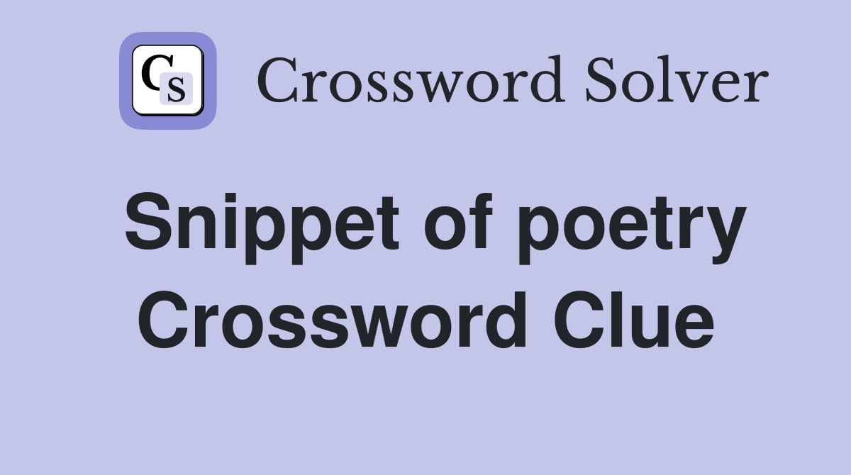Snippet of poetry Crossword Clue