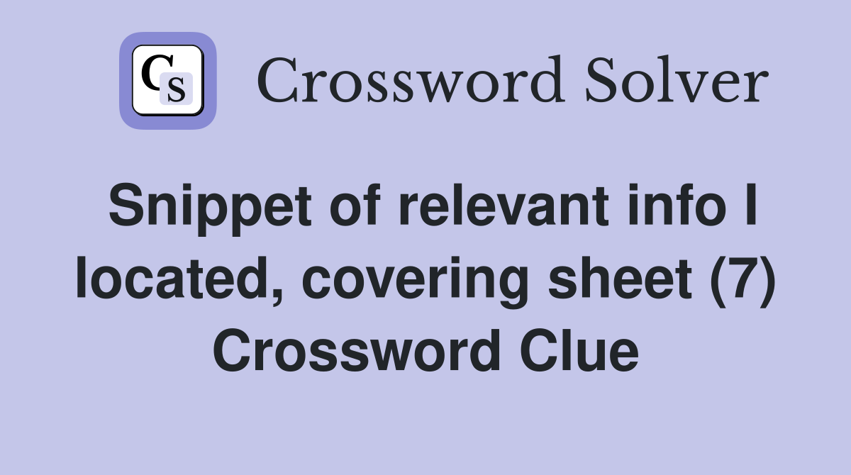 Snippet of relevant info I located, covering sheet (7) Crossword Clue