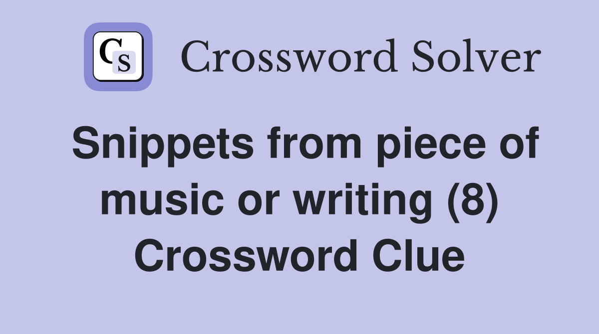 Snippets from piece of music or writing (8) Crossword Clue