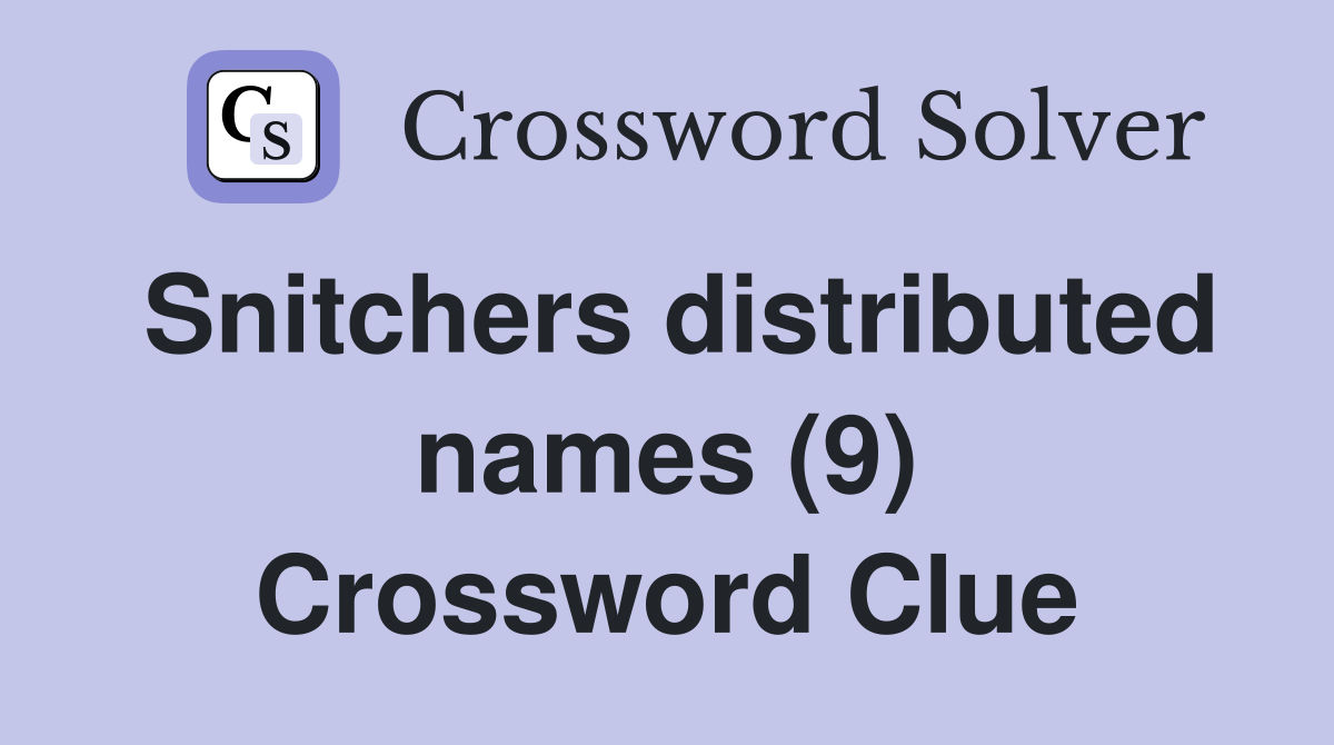 Snitchers distributed names (9) Crossword Clue