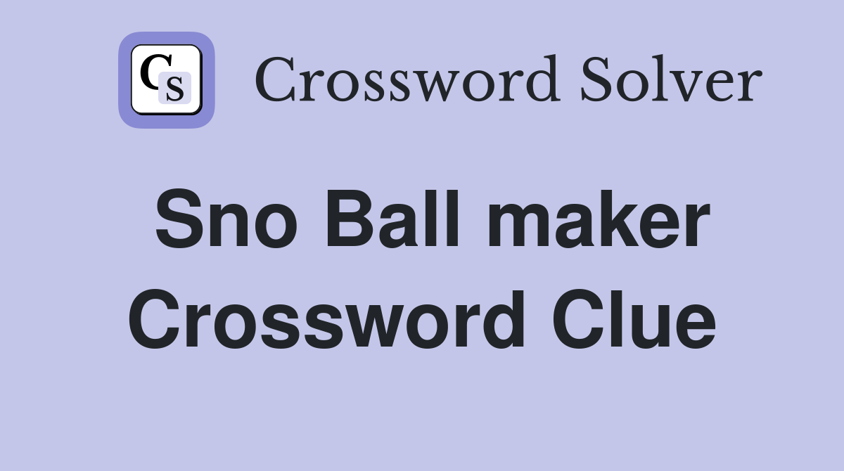 Sno Ball maker Crossword Clue