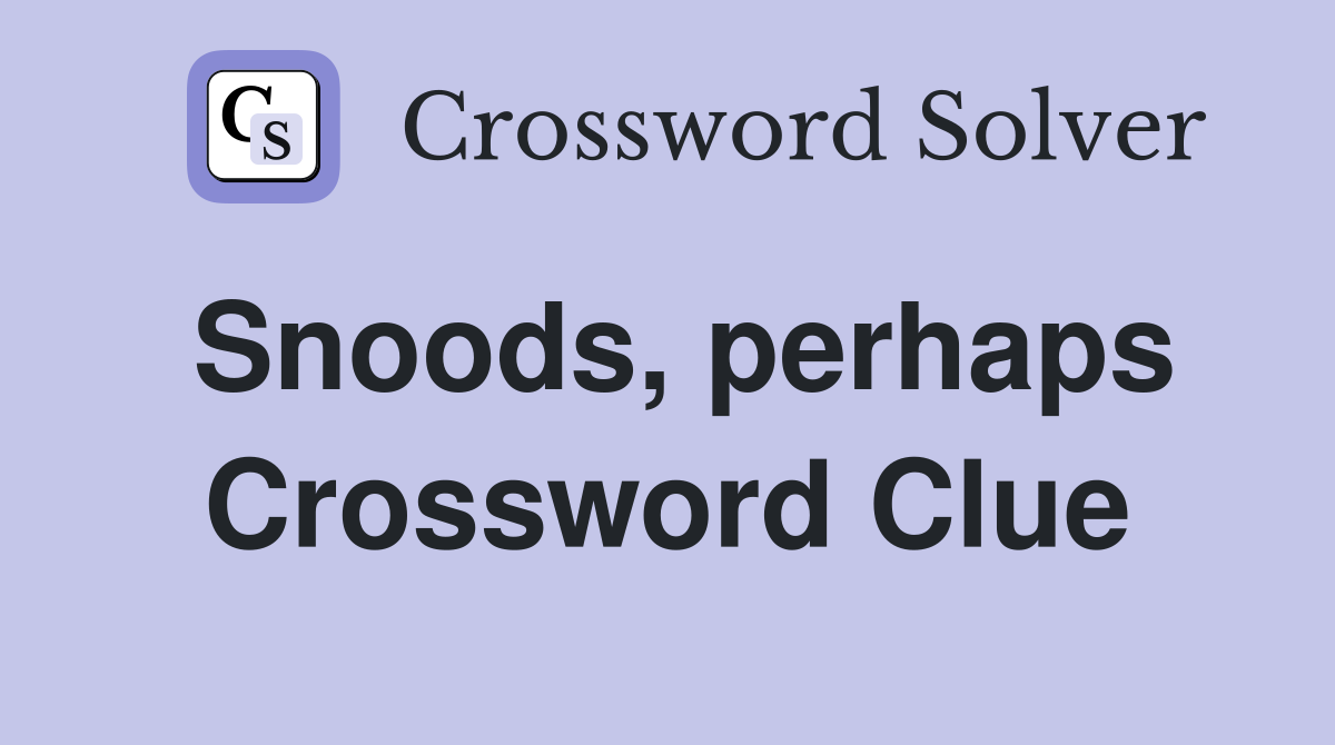 Snoods, perhaps Crossword Clue
