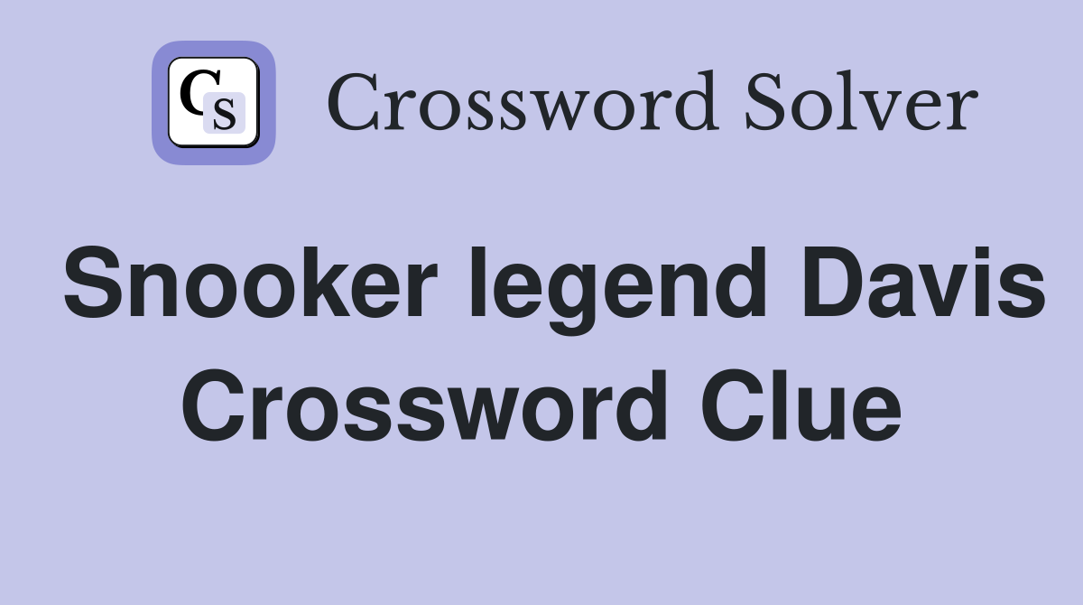 Snooker legend Davis Crossword Clue