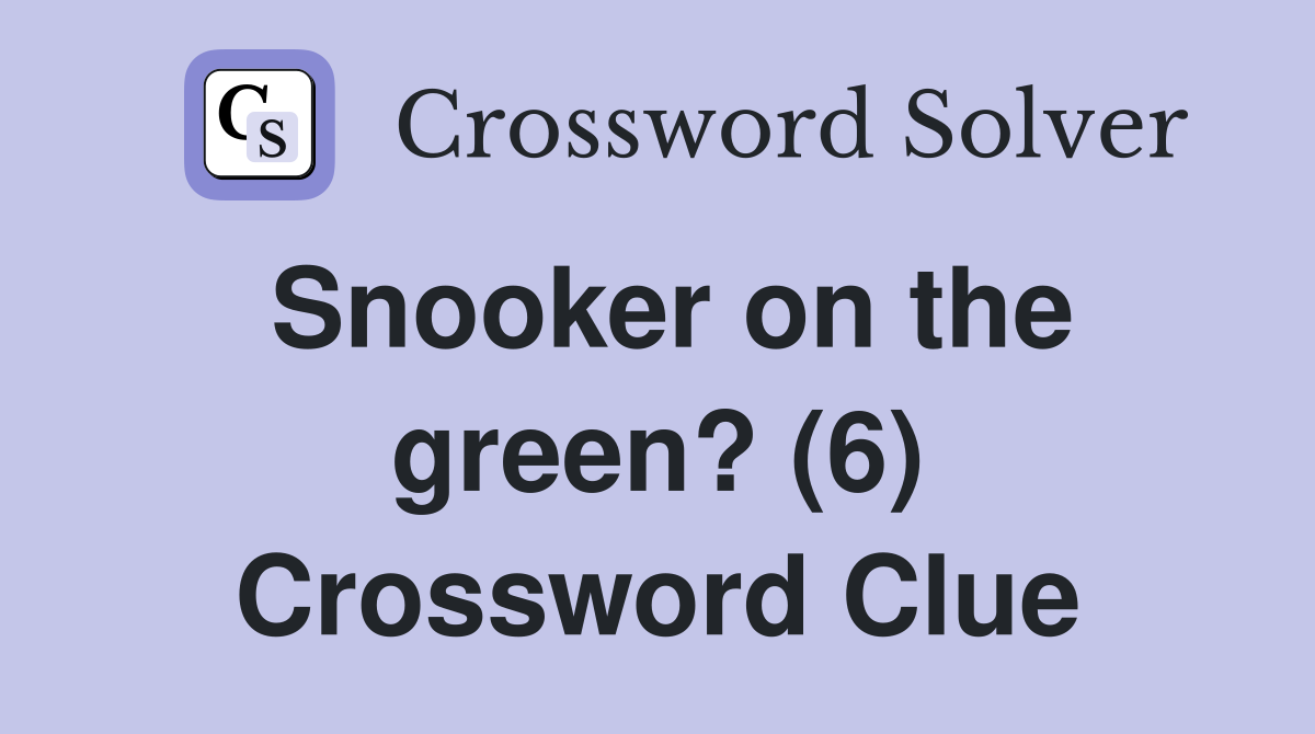 Snooker on the green? (6) Crossword Clue