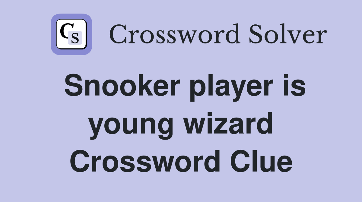 Snooker player is young wizard Crossword Clue