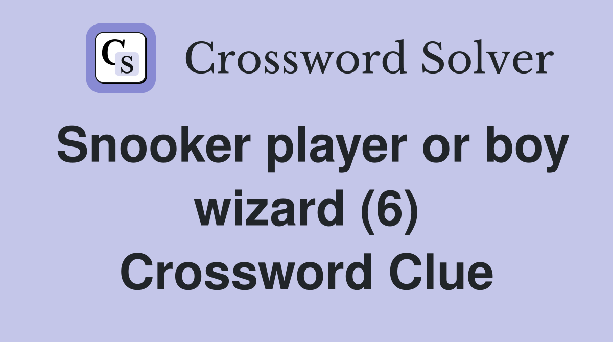 Snooker player or boy wizard (6) Crossword Clue