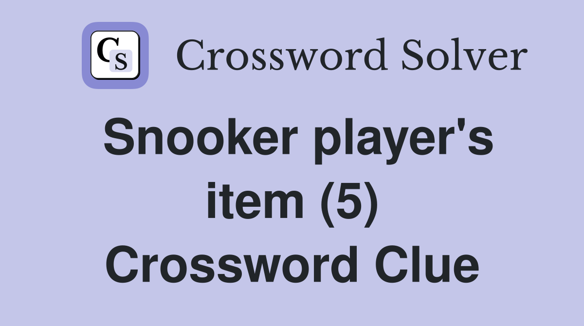 Snooker player's item (5) Crossword Clue