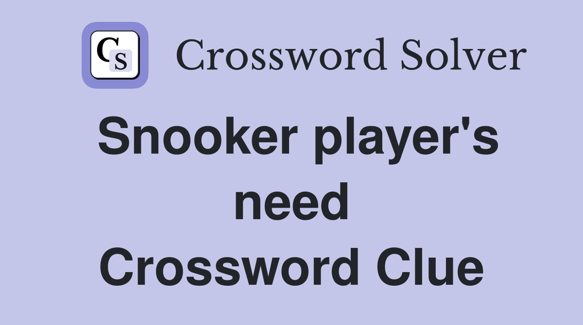 Snooker player's need Crossword Clue