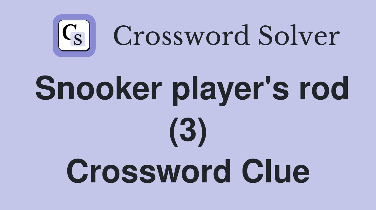 Snooker player's rod (3) Crossword Clue