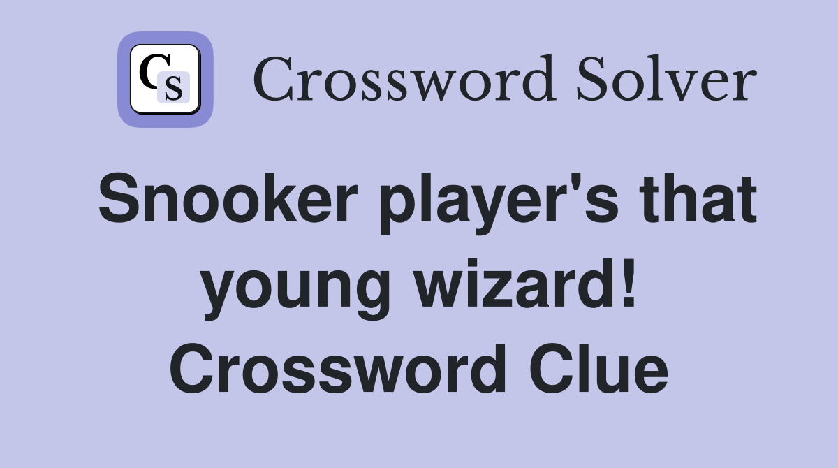 Snooker player's that young wizard! Crossword Clue