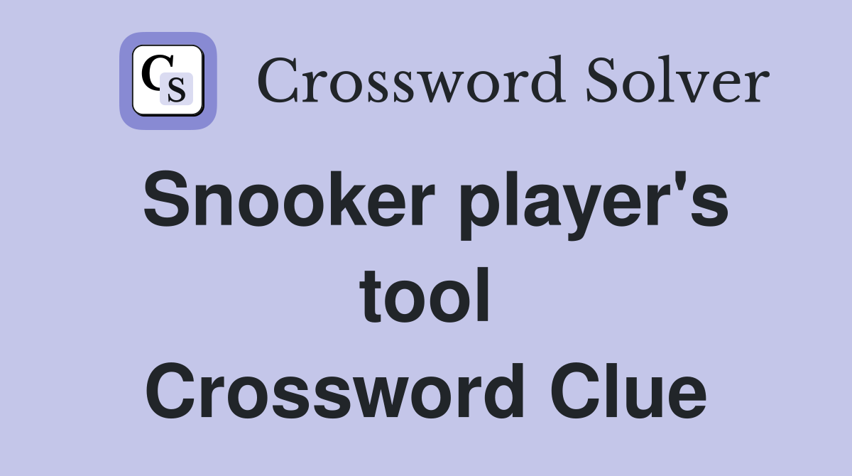 Snooker player's tool Crossword Clue