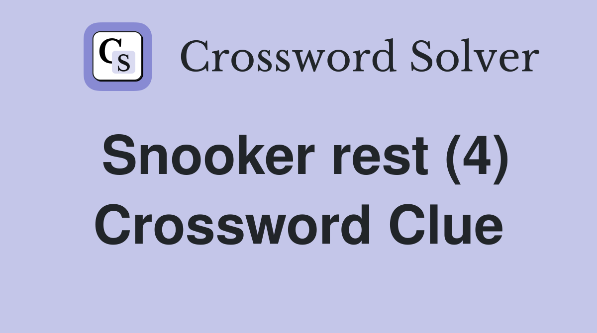 Snooker rest (4) Crossword Clue