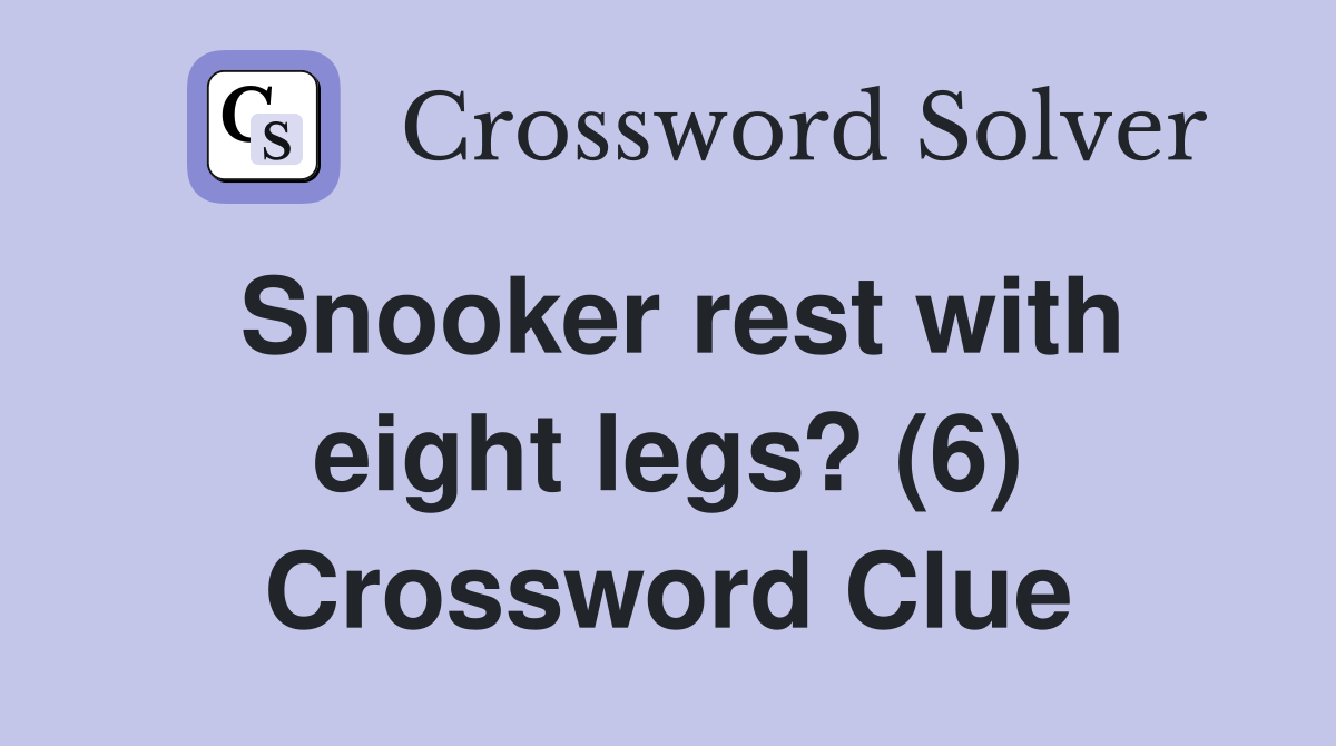 Snooker rest with eight legs? (6) Crossword Clue