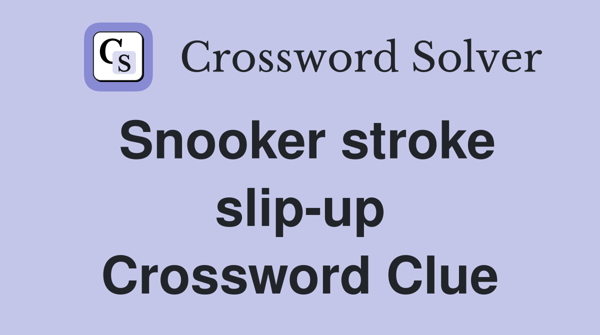 Snooker stroke slip-up Crossword Clue