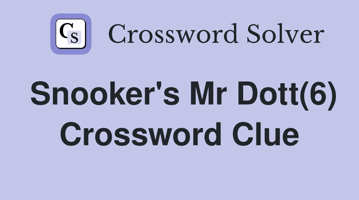 Snooker's Mr Dott(6) Crossword Clue