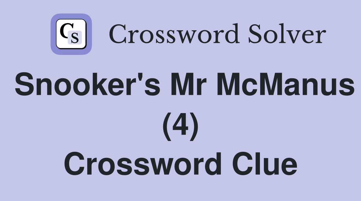 Snooker's Mr McManus (4) Crossword Clue