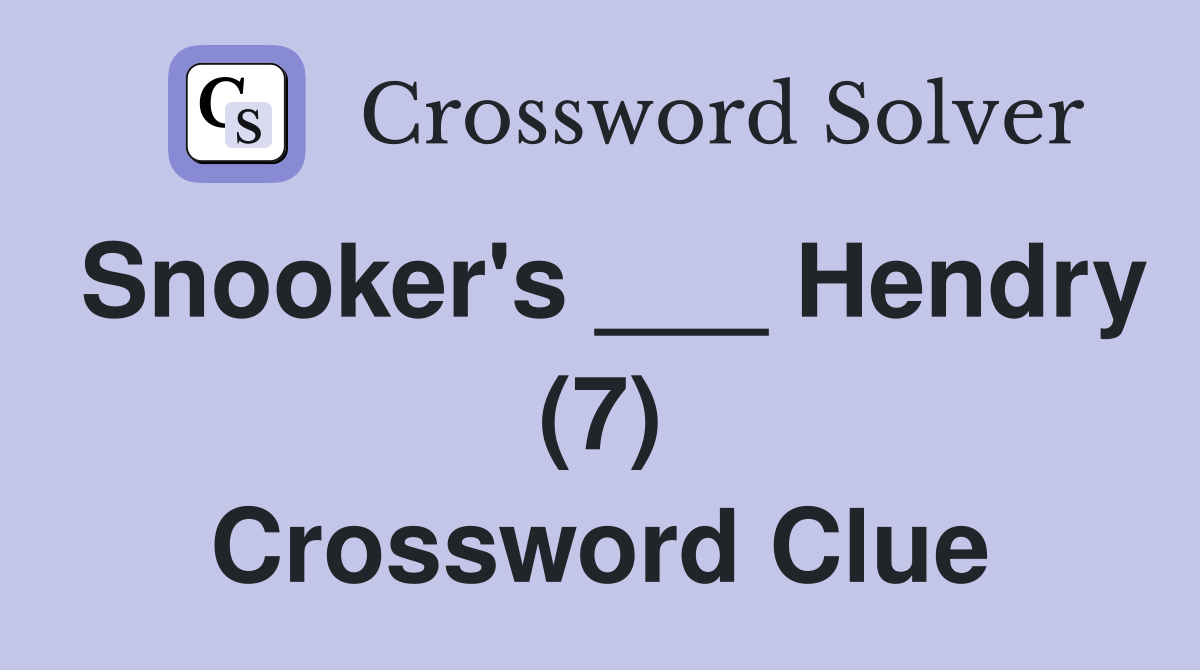 Snooker's ___ Hendry (7) Crossword Clue