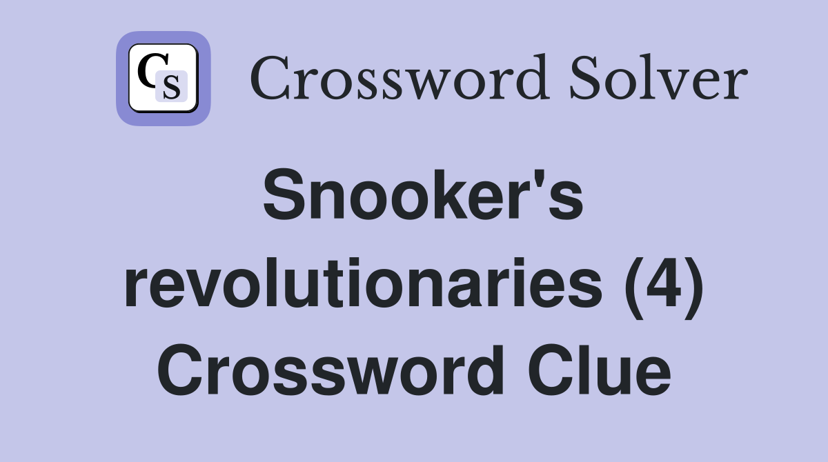 Snooker's revolutionaries (4) Crossword Clue