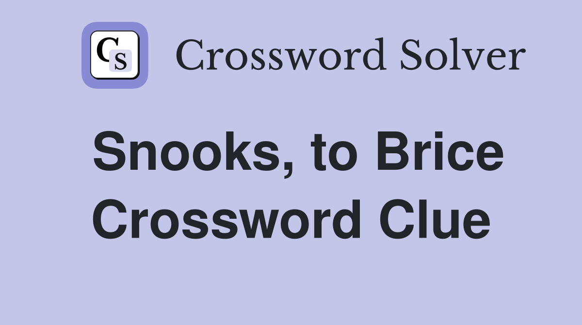 Snooks, to Brice Crossword Clue
