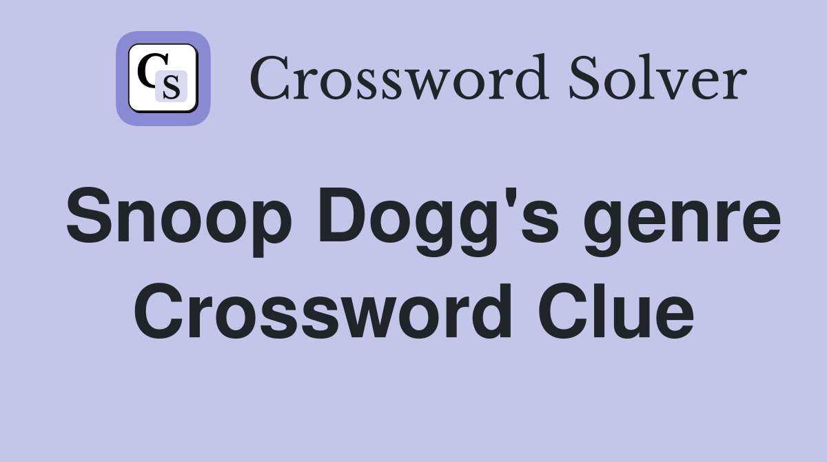 Snoop Dogg's genre Crossword Clue