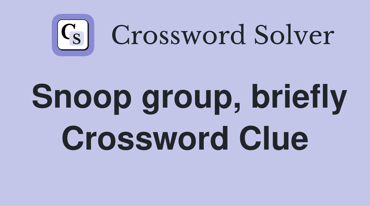 Snoop group, briefly Crossword Clue