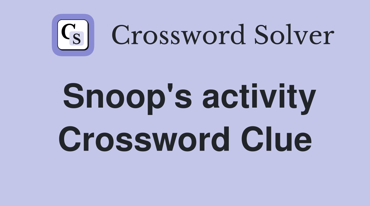 Snoop's activity Crossword Clue