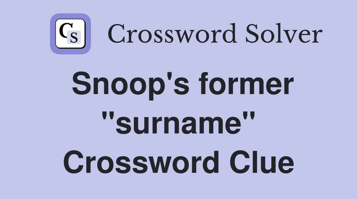 Snoop's former "surname" Crossword Clue
