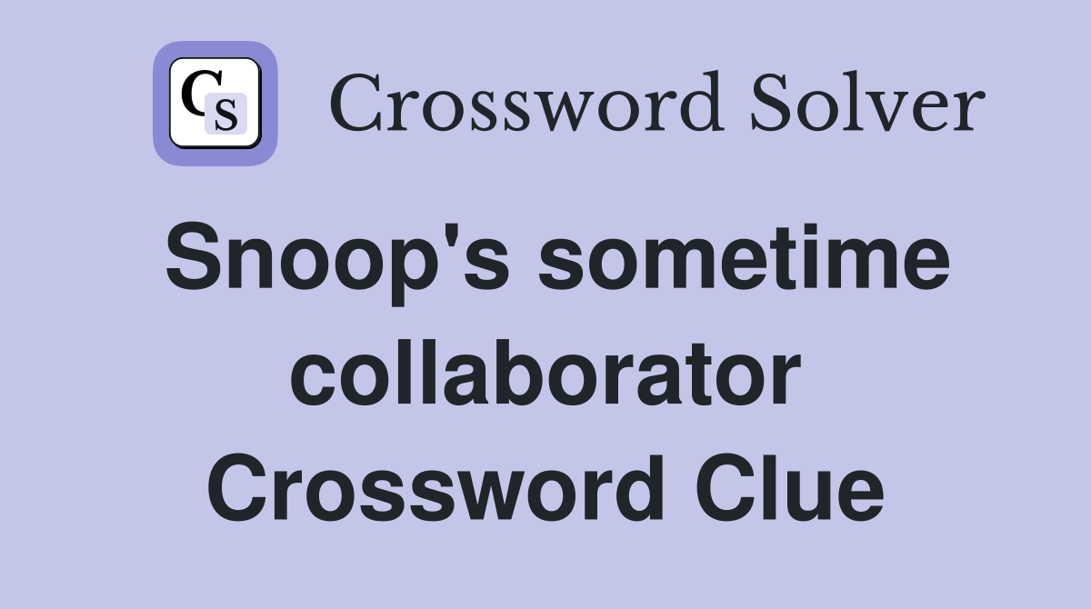 Snoop's sometime collaborator Crossword Clue