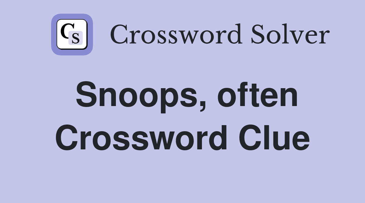 Snoops, often Crossword Clue