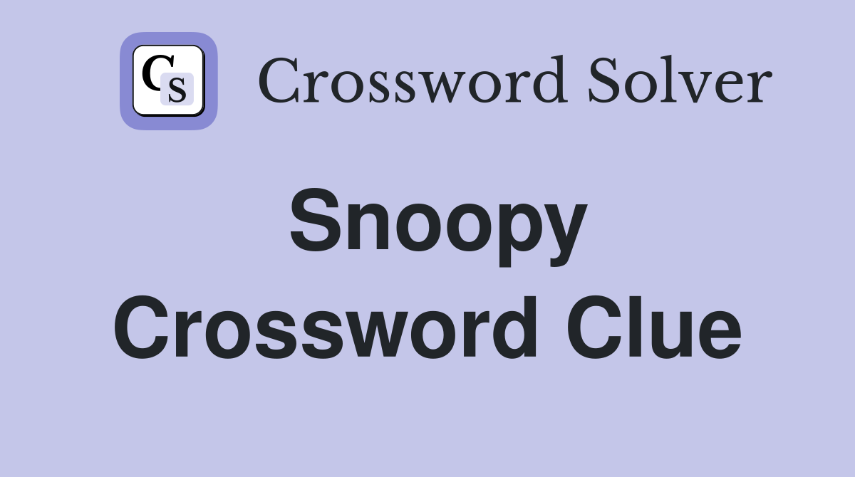 Snoopy Crossword Clue