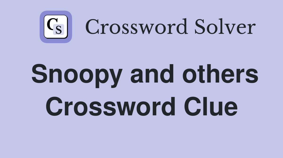 Snoopy and others Crossword Clue