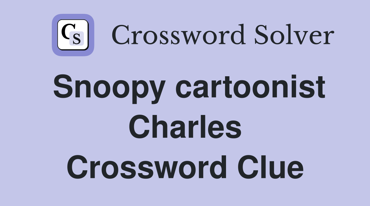 Snoopy cartoonist Charles Crossword Clue