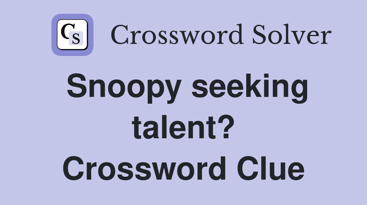 Snoopy seeking talent? Crossword Clue