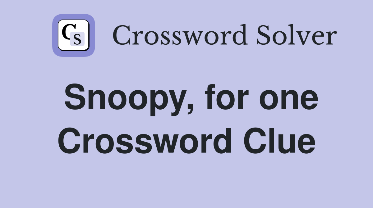 Snoopy, for one Crossword Clue