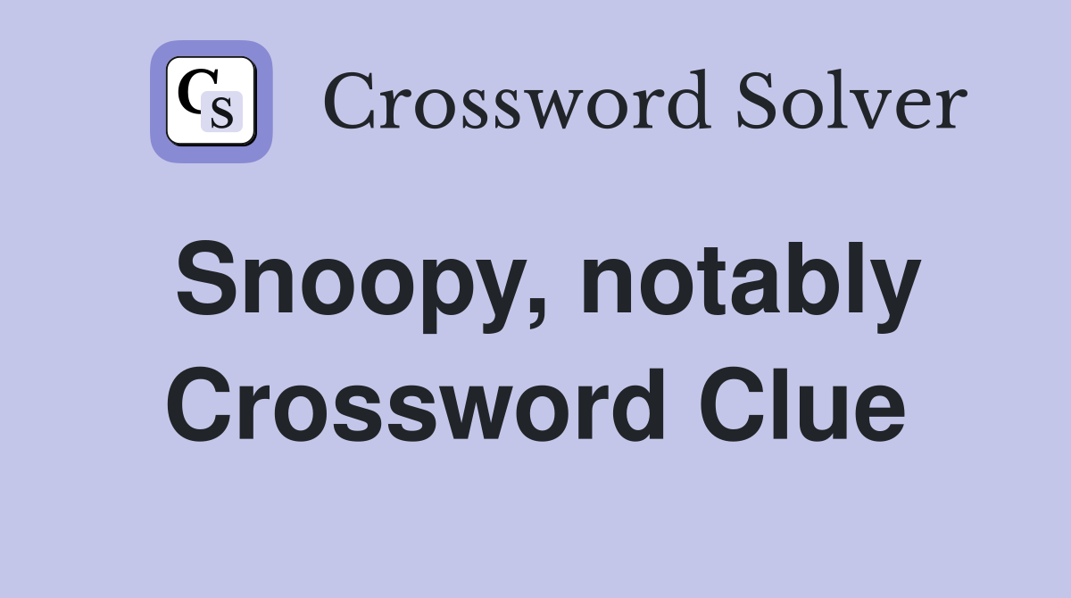 Snoopy, notably Crossword Clue