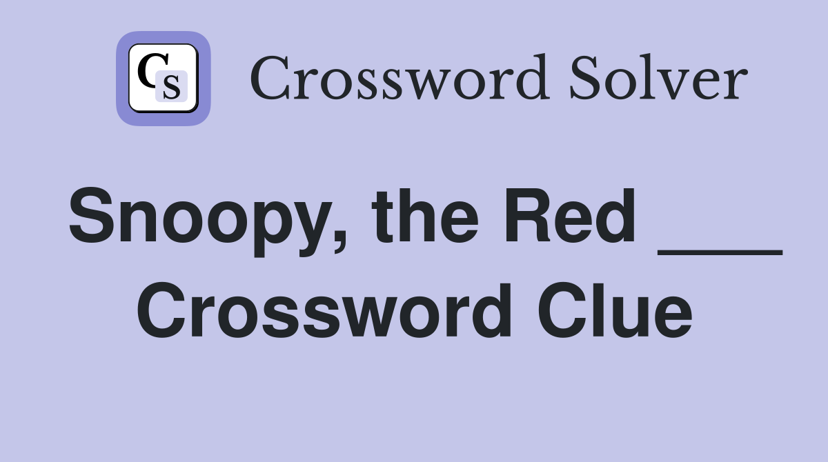 Snoopy, the Red ___ Crossword Clue