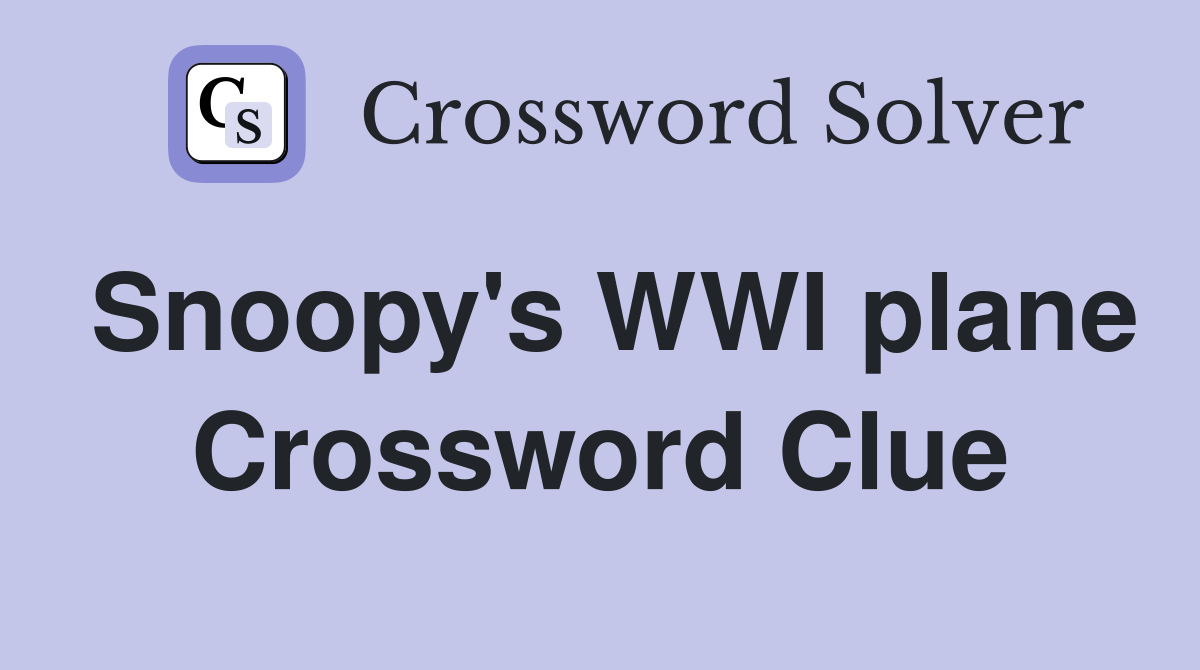 Snoopy's WWI plane Crossword Clue