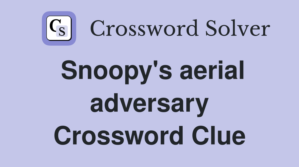 Snoopy's aerial adversary Crossword Clue
