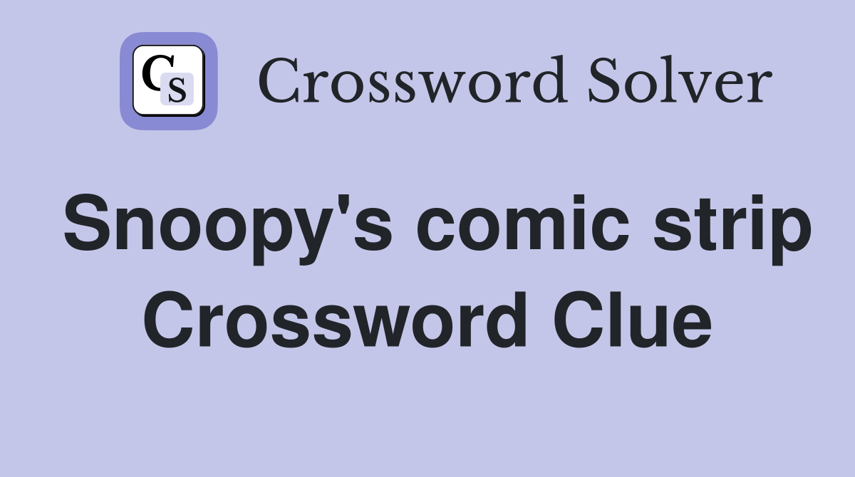 Snoopy's comic strip Crossword Clue