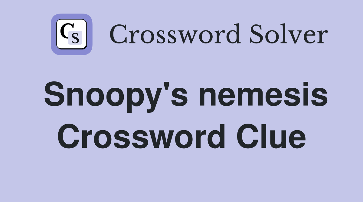Snoopy's nemesis Crossword Clue
